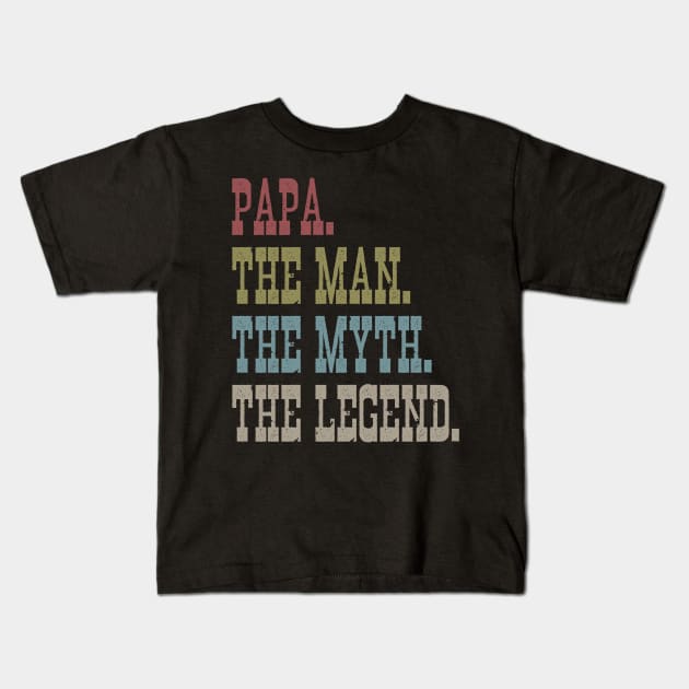 PAPA THE MAN THE MYTH THE LEGEND Kids T-Shirt by bluesea33